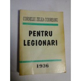  PENTRU  LEGIONARI  vol. I  -  Corneliu  Zelea-Codreanu ( dupa editia din 1936)